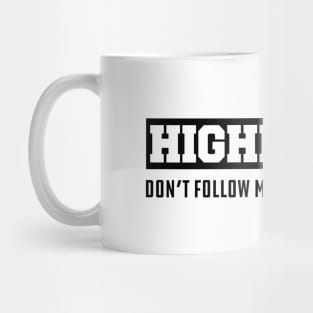 Highlining don't follow me I do stupid things Mug